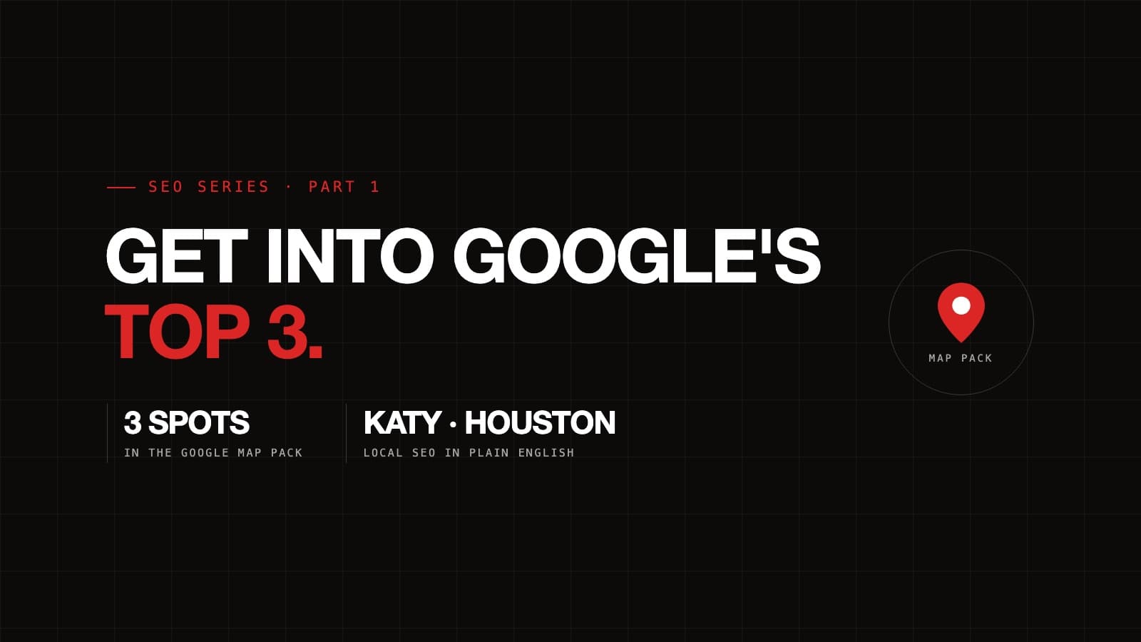 Dark cover reading Get into Google's top 3, part 1 of the SEO series, with a red map pin for the Google map pack